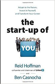 The Start-up of You: Adapt to the Future, Invest in Yourself, and Transform Your Career Hardcover – February 14, 2012