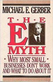 The E-Myth : Why Most Small Businesses Don't Work and What to Do About It Paperback – 1990