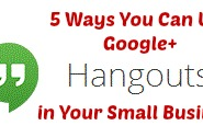 5 Ways Small Businesses Can Use Google+ Hangouts