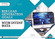 Crush your B2B Lead Generation Goals with Intent Data - Markable Solutions