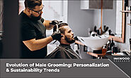 Evolution of Male Grooming: Personalization & Sustainability Trends