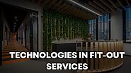 How Fit-out Services Technologies Are Transforming Dubai’s Spaces