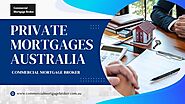 Private Mortgages Australia: Expert Solutions by Commercial Mortgage Broker for Tailored Property Financing