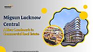 Website at https://www.freeguestposting.org/migsun-lucknow-central-a-new-landmark-in-commercial-real-estate/