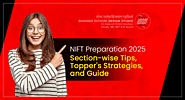 Mastering NIFT Preparation 2025: Section-wise Tips, Topper Strategies, and Coaching Guide