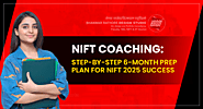 NIFT Coaching: Step-by-Step 6-Month Prep Plan for NIFT 2025 Success