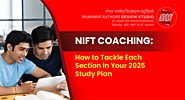 NIFT Coaching: How to Tackle Each Section in Your 2025 Study Plan