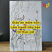 Giáo án chủ đề Làm tranh tiêu bản thực vật