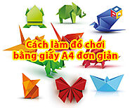 Làm đồ chơi bằng giấy A4 đơn giản và hướng dẫn chi tiết