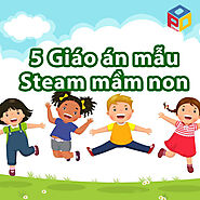 Cách soạn giáo án STEM Mầm non chuẩn BGD và 5 giáo án mẫu