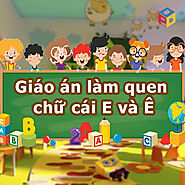 Giáo án làm quen chữ cái E và Ê trẻ 4 tuổi