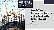 Commercial Construction Loans: Easy and Affordable Construction Loans for Commercial Property