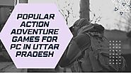 #1 Top 10 Most Popular Action Adventure Games for PC in Uttar Pradesh 2024 - AAG BLOG