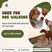 Uber for Dog Walking - Launch your own Dog Walking App Instantly!