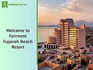 Discover Luxury at Fairmont Fujairah Beach Resort with HolidaysForUs