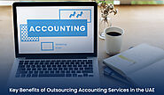 Key Benefits of Outsourcing Accounting Services in the UAE