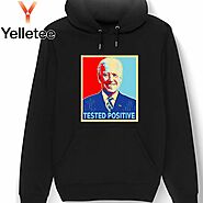 Joe Biden tested positive shirt, hoodie, sweater, long sleeve and tank top