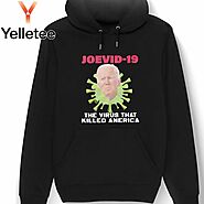 Biden now Joevid 19 the virus that killed America shirt, hoodie, sweater, long sleeve and tank top