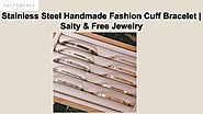 Handmade Stainless Steel Cuff Bracelets for Men & Women | Salty & Free Jewelry