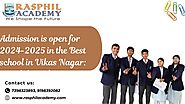 Admission is open for 2024-2025 in the Best school in Vikas Nagar: Rasphil Academy -