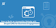 How to Build an Accessible Website with Drupal CMS for Business Engagement?