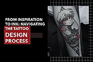 From Inspiration to Ink: Navigating the Tattoo Design Process