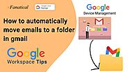 How to Automatically move Emails to a folder in Gmail 