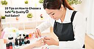 10 Tips on How to Choose a Safe & Quality Nail Salon?