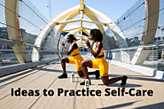 Ideas to Practice Self-Care