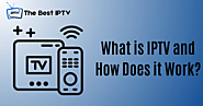 What is IPTV and How Does it Work? - THE BEST IPTV