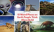 15 Weird Places on Earth People Think Aliens Built - travelistia