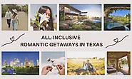 12 All-inclusive Romantic Getaways In Texas You Shouldn’t Miss