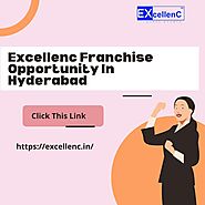 Excellenc Franchise Opportunity In Hyderabad | Excellenc