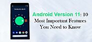 Android Version 11: 10 Most Important Features You Need to Know