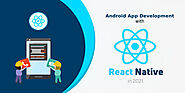 Why React Native is perfect for Android App Development in 2021?