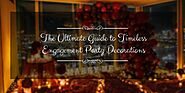 The Ultimate Guide to Timeless Engagement Party Decorations