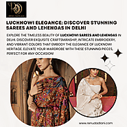 Lucknowi Sarees and Lehengas in Delhi - Timeless Beauty