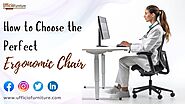 How to Choose the Perfect Ergonomic Chair