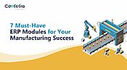 7 Must-Have ERP Modules for Your Manufacturing Success