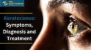 Keratoconus: Key Symptoms You Should Know