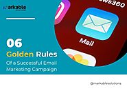 6 Golden Rules of a Successful Email Marketing Campaign - Markable Solutions