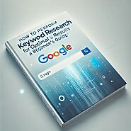 A Beginner’s Guide to Effective Keyword Research for SEO Success