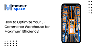 How to Optimize Your E-Commerce Warehouse for Maximum Efficiency