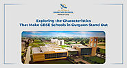 Exploring the Characteristics That Make CBSE Schools in Gurgaon