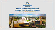 Ensure Your Child's Future with the Best CBSE Schools in Gurgaon