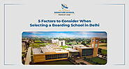 5 Factors to Consider When Selecting a Boarding School in Delhi