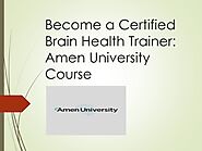 Become a Certified Brain Health Trainer Amen University Course