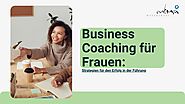 Business Coaching für Frauen: Strategien für den Erfolg in der Führung