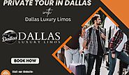 6 Reasons to Choose a Private Tour in Dallas with Dallas Luxury Limos