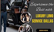 Experience the Best with Luxury Limo Service Dallas